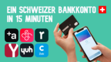 So eröffnen Sie in 2025 in 15 Minuten ein kostenloses Schweizer Bankkonto