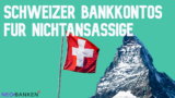 4 Möglichkeiten zur Eröffnung eines Schweizer Bankkontos für Nichtansässige