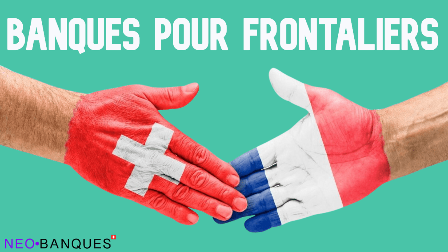 Les NéoBanques Suisses pour Frontaliers en Mars 2025