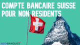 Compte en Suisse Non-Résident : Les 4 Solutions à Connaître